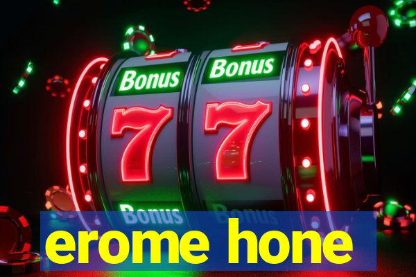 erome hone